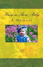 Hang in There, Baby: A Memoir