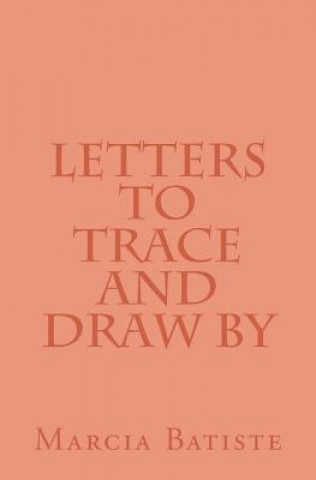 Letters To Trace and Draw By