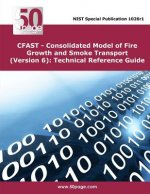 CFAST - Consolidated Model of Fire Growth and Smoke Transport (Version 6): Technical Reference Guide