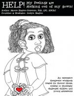 Help! My Feelings are Sticking Out of My Gown!: Therapeutic workbook created for chronic illness