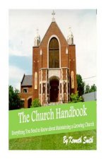 The Church Handbook: Everything You Need to Know about Maintaining a Growing Church