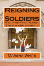 Reigning Soldiers: First Hand First-Moment Tips for MBA Aspirants