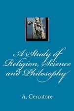 A Study of Religion, Science and Philosophy