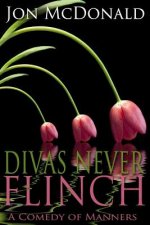 Divas Never Flinch: A Comedy of Manners