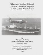 When the Russians Blinked: The U.S. Maritime Response to the Cuban Missile Crisis