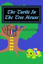 The Turtle In The Tree House: English/Spanish Edition