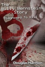 Diagnosed To Kill: The Billy Bernstein Story