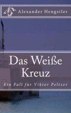 Das Weiße Kreuz: Ein Auftrag für Viktor Peltzer