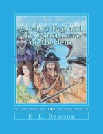 Cowboy Ben and the Ghost Town of Aberlene: A novel from the mind of the author of 