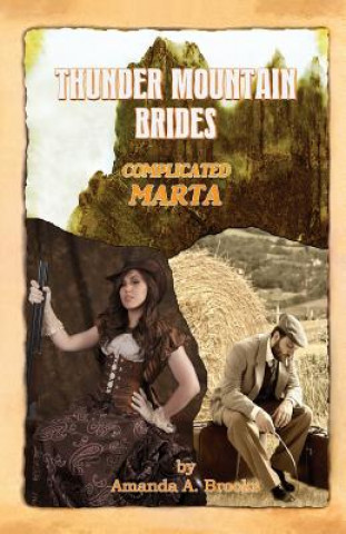 Thunder Mountain Brides: Complicated-Marta