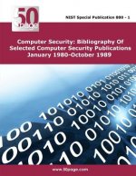 Computer Security: Bibliography Of Selected Computer Security Publications January 1980-October 1989