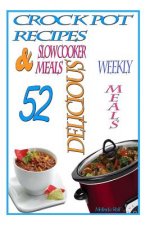 Crock Pot Recipes: : 52 Delicious Crock Pot & Slow Cooker Recipes