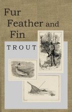 Fur Feather and Fin - Trout