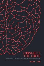 Connect The Dots: Strategies and Meditations on Self-education