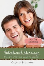 Intentional Marriage: The Art of Loving Your Husband