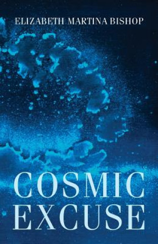 Cosmic Excuse