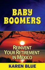 Baby Boomers: Reinvent Your Retirement in Mexico