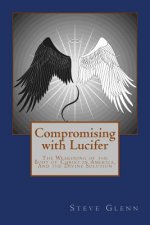 Compromising with Lucifer: The Weakening of the Body of Christ in America, And the Divine Solution