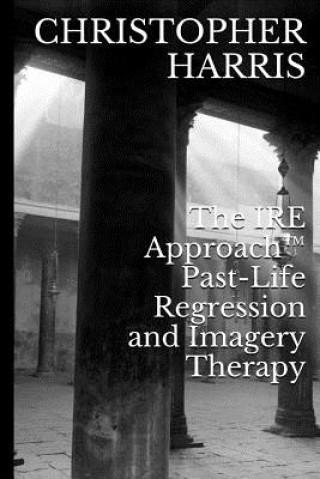The IRE Approach(TM) Past-Life Regression and Imagery Therapy