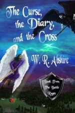 The Curse, the Diary and the Cross: Book Two: The Battle Rages