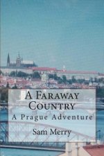 A Faraway Country: Adventure in Prague