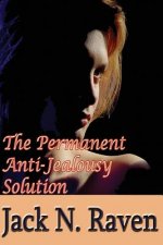 The Permanent Anti-Jealousy Solution - How To Overcome Jealousy In Relationships