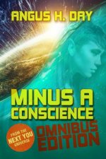 Minus A Conscience: Omnibus: A Next You Novel