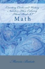 Counting Circles and Writing Numbers Then Coloring Them Book II: Math