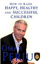 How To Raise Happy, Healthy and Successful Childrem
