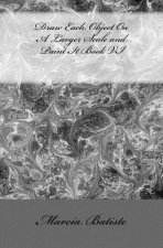 Draw Each Object On A Larger Scale and Paint It Book VI
