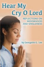 Hear My Cry O Lord: Reflections on Widowhood and Singleness