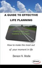 A guide to effective life planning: How to make the most out of your moment in life