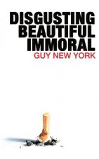 Disgusting, Beautiful, Immoral