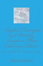 Angled Triangles and Writing Numbers Then Coloring Them: Dedicated to God and Math