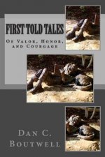 First Told Tales: Of Valor, Honor, and Courage
