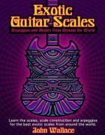 Exotic Guitar Scales: Arpeggios and Modes from Around the World