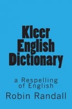 Kleer English Dictionary: A Respelling of English