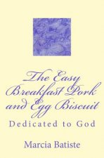 The Easy Breakfast Pork and Egg Biscuit: Dedicated to God
