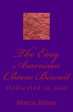 The Easy American Cheese Biscuit: Dedicated to God