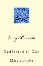 Easy Biscuits: Dedicated to God