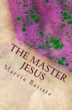 The Master Jesus: Dedicated to God