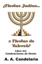?Fiestas Judías o Fiestas de Yahweh? Libro 4: Celebraciones de Oto?o