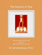 The Science of Toys: Volume 1: Data & Graphs for Science Lab