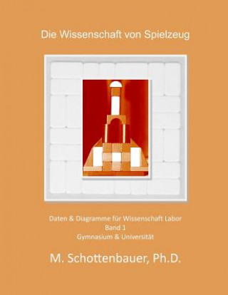 Die Wissenschaft der Spielzeug: Band 1: Daten & Diagramme für Wissenschaft Labor