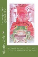 La langue des grenouilles: Un conte de fées traditionnel grec en Français et en grec