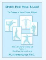 Stretch, Hold, Move, & Leap! The Science of Yoga, Pilates, & Ballet: Data & Graphs for Science Lab: Volume 2