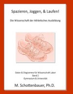 Spazieren, Joggen, & Laufen: Die Wissenschaft der Athletisches Ausbildung: Daten & Diagramme für Wissenschaft Labor: Band 2