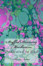 Stuffed Dressing Mushroom: Dedicated to God