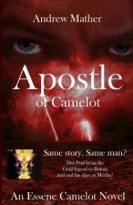 Apostle Of Camelot: An Essene Camelot Novel