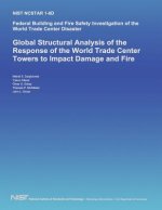 Federal Building and Fire Safety Investigation of the World Trade Center Disaster: Global Structural Analysis of the Response of the World Trade Cente